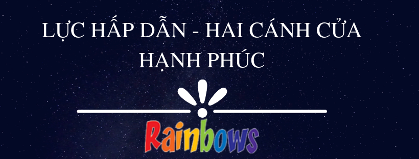 LỰC HẤP DẪN - HAI CÁNH CỬA HẠNH PHÚC